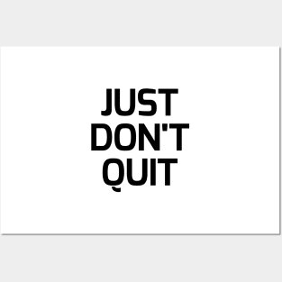 Just don't quit Posters and Art